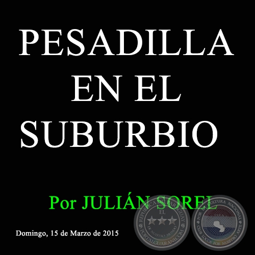 PESADILLA EN EL SUBURBIO - Por JULIÁN SOREL - Domingo, 15 de Marzo de 2015 